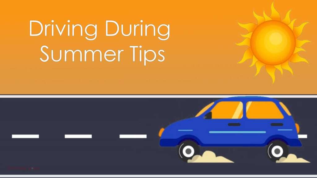 10 Tips for safe driving during the summer 2 safe driving during the summer